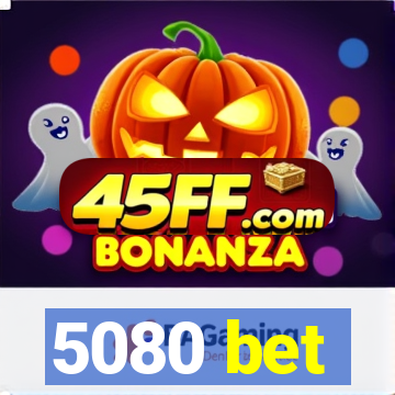 5080 bet